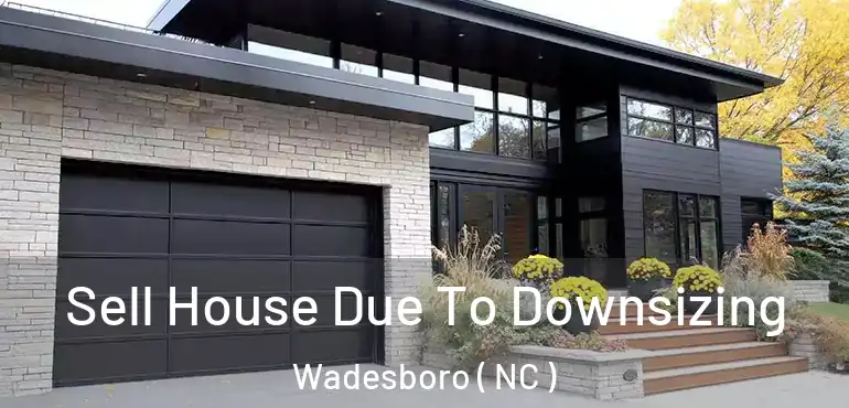  Sell House Due To Downsizing Wadesboro ( NC )