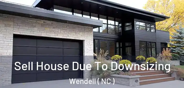  Sell House Due To Downsizing Wendell ( NC )