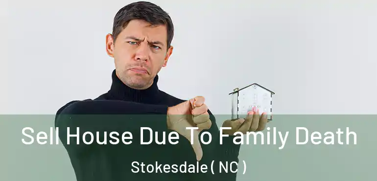  Sell House Due To Family Death Stokesdale ( NC )