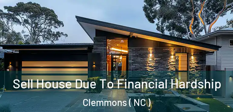  Sell House Due To Financial Hardship Clemmons ( NC )