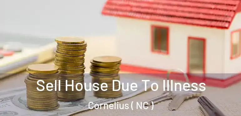  Sell House Due To Illness Cornelius ( NC )