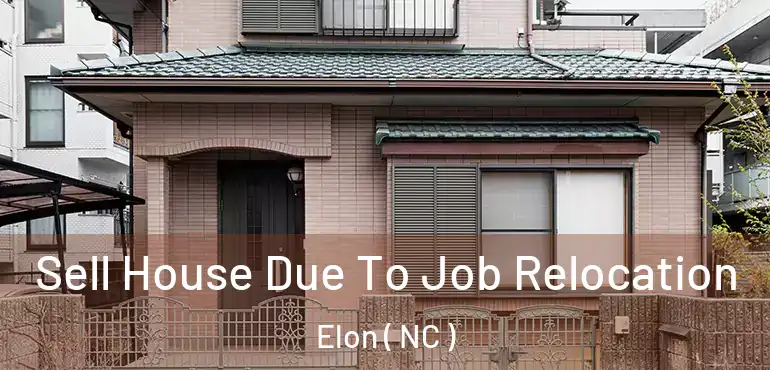  Sell House Due To Job Relocation Elon ( NC )