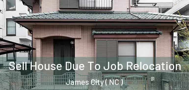  Sell House Due To Job Relocation James City ( NC )