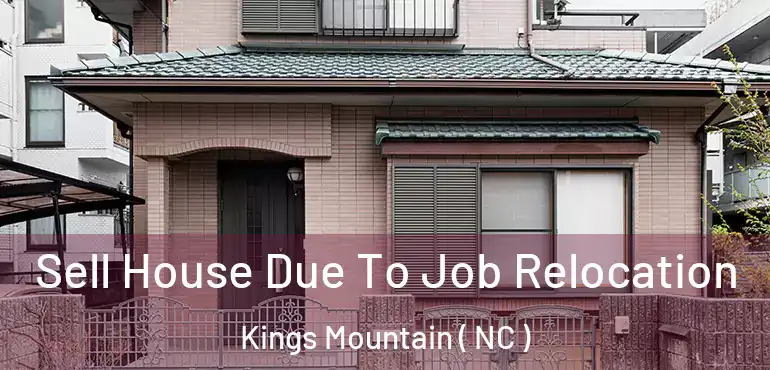  Sell House Due To Job Relocation Kings Mountain ( NC )