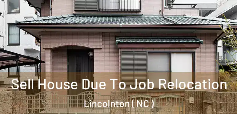  Sell House Due To Job Relocation Lincolnton ( NC )
