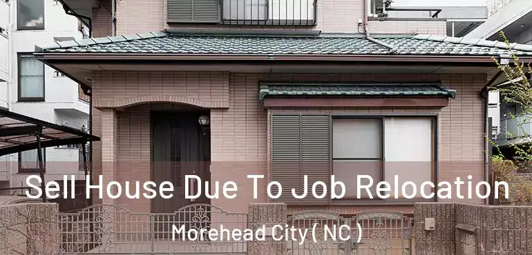  Sell House Due To Job Relocation Morehead City ( NC )