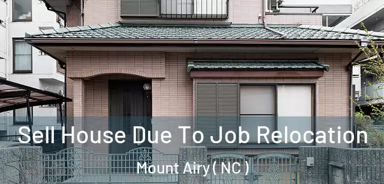  Sell House Due To Job Relocation Mount Airy ( NC )