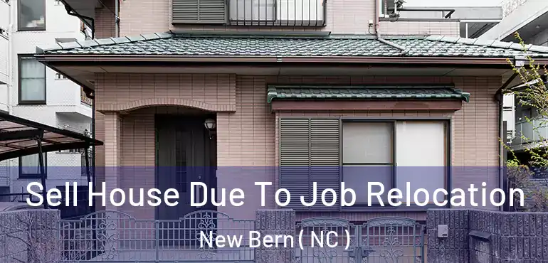  Sell House Due To Job Relocation New Bern ( NC )
