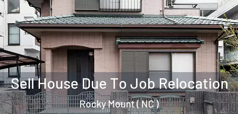  Sell House Due To Job Relocation Rocky Mount ( NC )