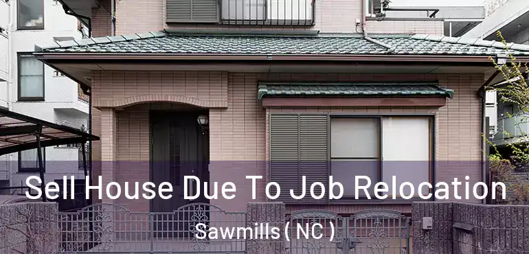  Sell House Due To Job Relocation Sawmills ( NC )
