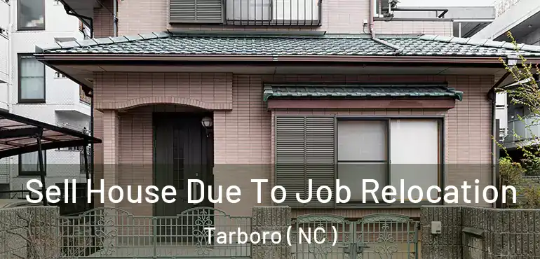  Sell House Due To Job Relocation Tarboro ( NC )