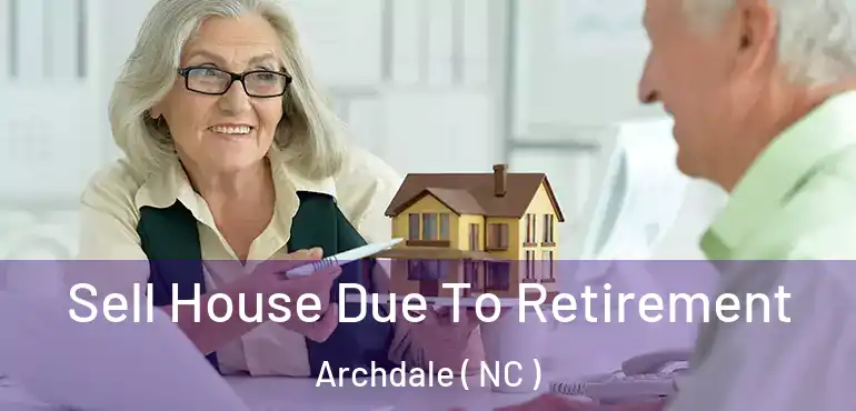 Sell House Due To Retirement Archdale ( NC )