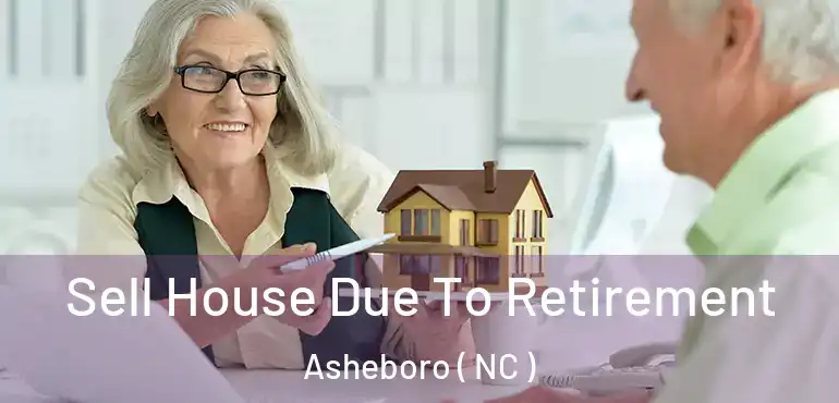  Sell House Due To Retirement Asheboro ( NC )