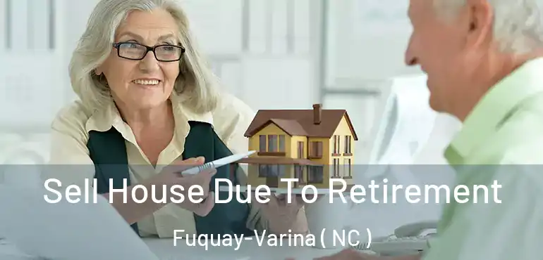  Sell House Due To Retirement Fuquay-Varina ( NC )