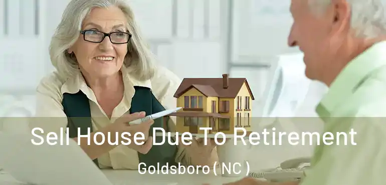  Sell House Due To Retirement Goldsboro ( NC )