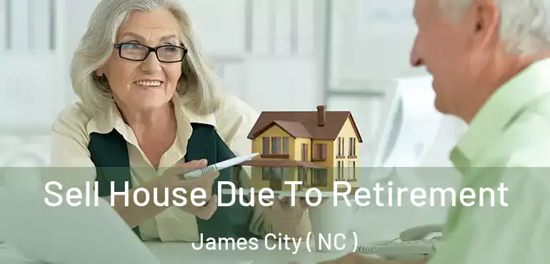  Sell House Due To Retirement James City ( NC )