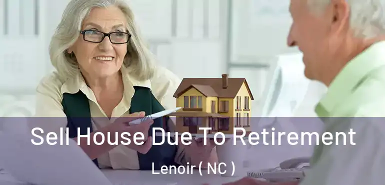  Sell House Due To Retirement Lenoir ( NC )