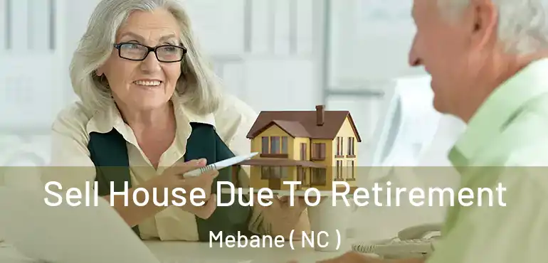  Sell House Due To Retirement Mebane ( NC )