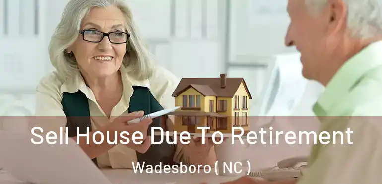  Sell House Due To Retirement Wadesboro ( NC )