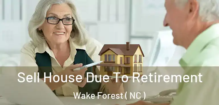  Sell House Due To Retirement Wake Forest ( NC )