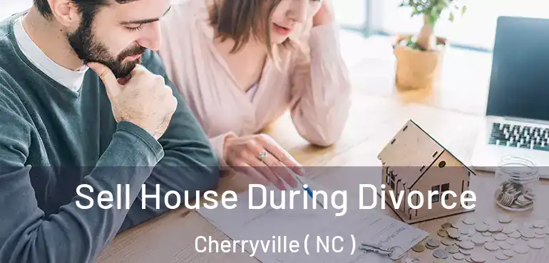  Sell House During Divorce Cherryville ( NC )
