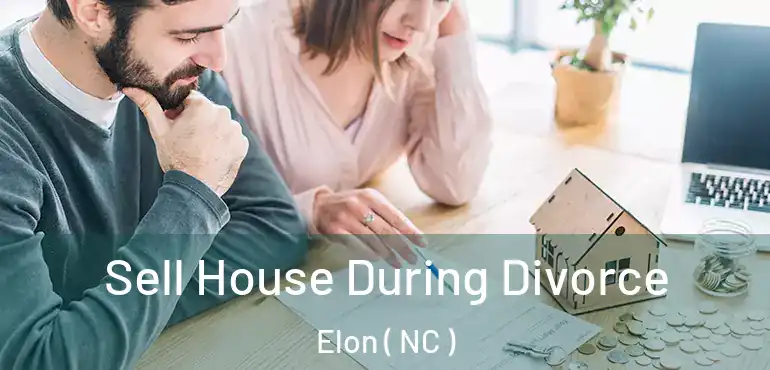  Sell House During Divorce Elon ( NC )