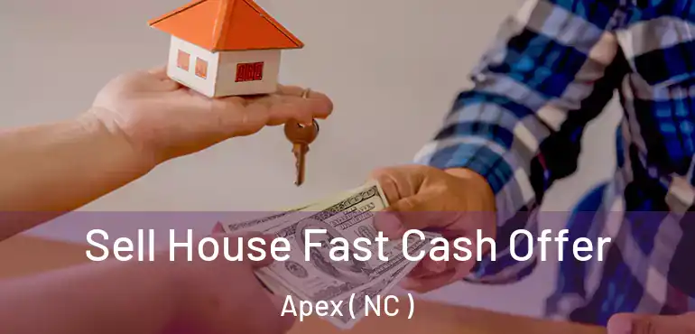  Sell House Fast Cash Offer Apex ( NC )
