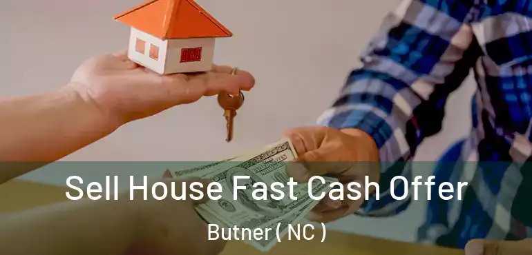  Sell House Fast Cash Offer Butner ( NC )