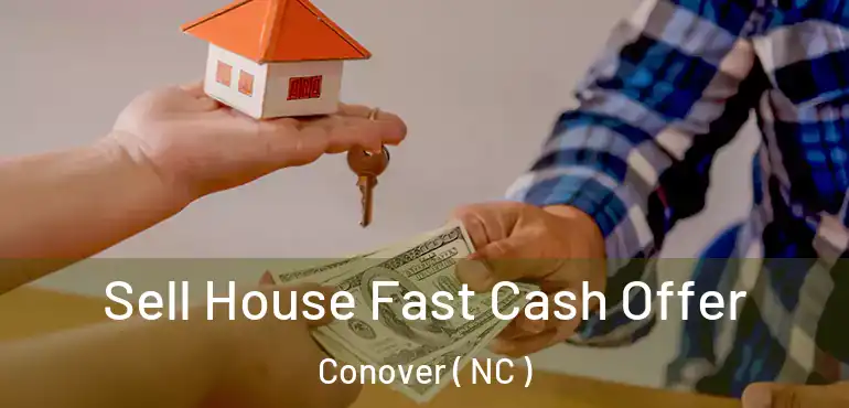  Sell House Fast Cash Offer Conover ( NC )