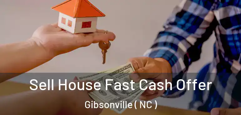 Sell House Fast Cash Offer Gibsonville ( NC )