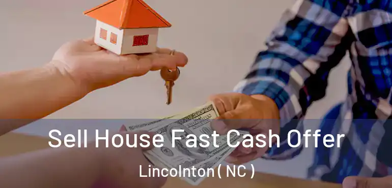  Sell House Fast Cash Offer Lincolnton ( NC )