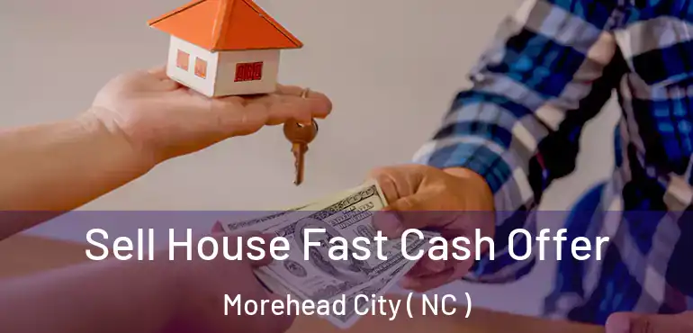  Sell House Fast Cash Offer Morehead City ( NC )