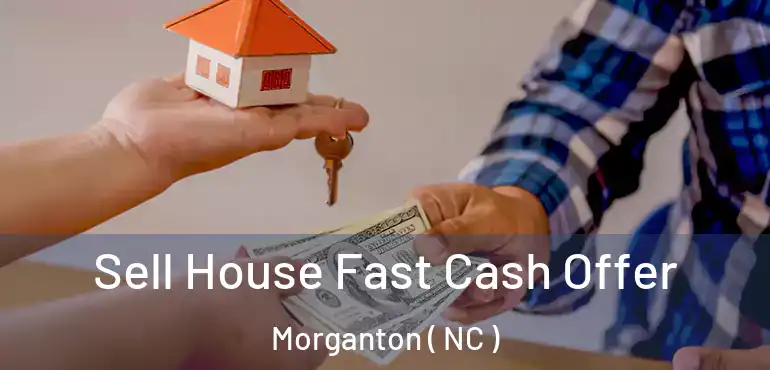  Sell House Fast Cash Offer Morganton ( NC )