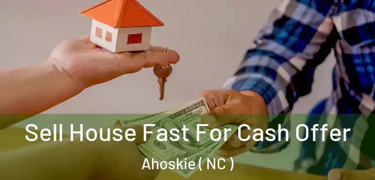  Sell House Fast For Cash Offer Ahoskie ( NC )