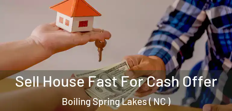  Sell House Fast For Cash Offer Boiling Spring Lakes ( NC )