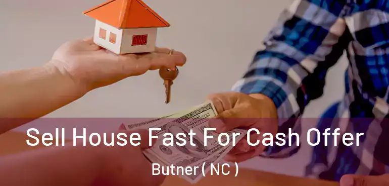  Sell House Fast For Cash Offer Butner ( NC )