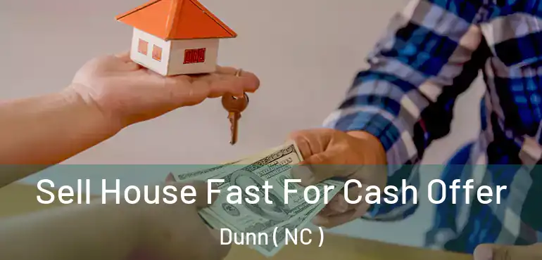  Sell House Fast For Cash Offer Dunn ( NC )