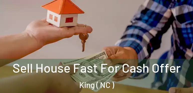  Sell House Fast For Cash Offer King ( NC )