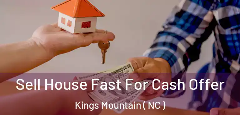  Sell House Fast For Cash Offer Kings Mountain ( NC )