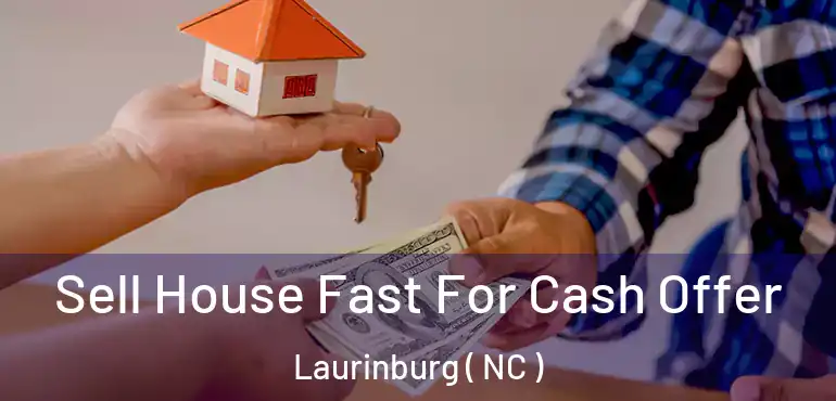  Sell House Fast For Cash Offer Laurinburg ( NC )