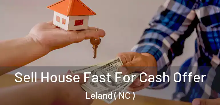  Sell House Fast For Cash Offer Leland ( NC )