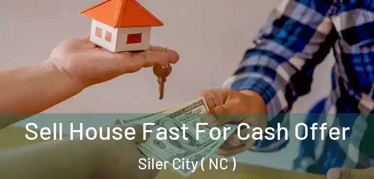  Sell House Fast For Cash Offer Siler City ( NC )