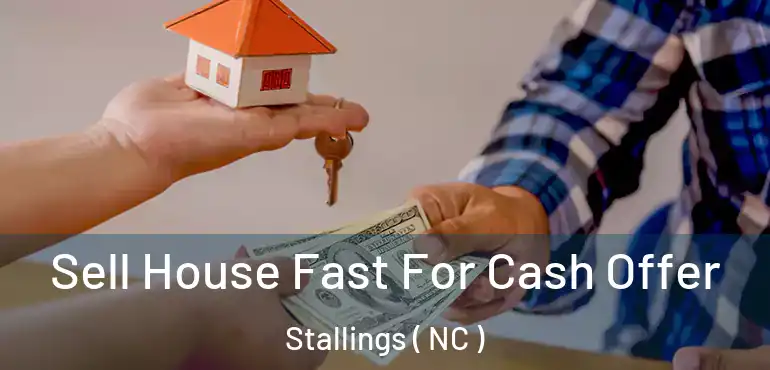  Sell House Fast For Cash Offer Stallings ( NC )