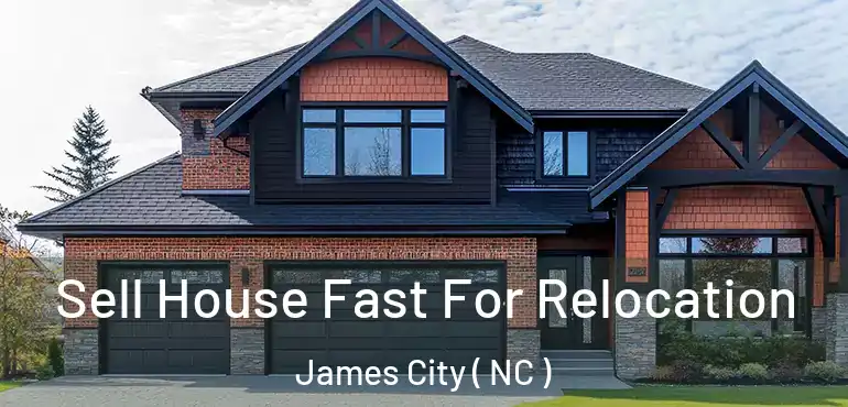  Sell House Fast For Relocation James City ( NC )