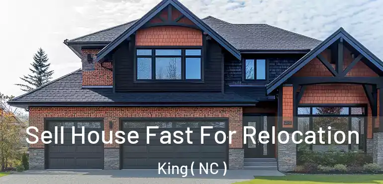  Sell House Fast For Relocation King ( NC )
