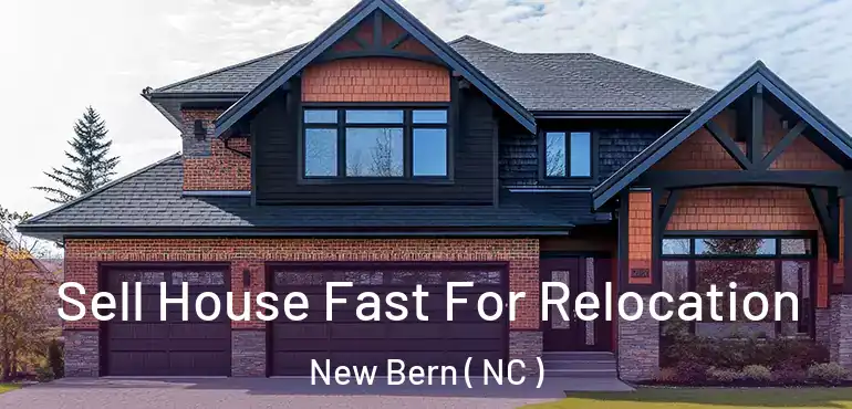  Sell House Fast For Relocation New Bern ( NC )