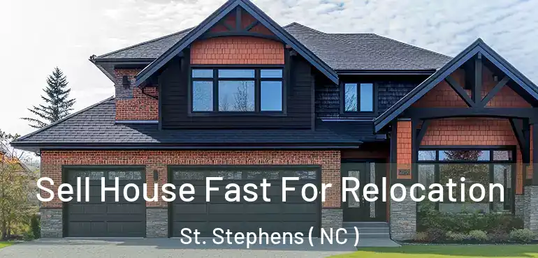  Sell House Fast For Relocation St. Stephens ( NC )