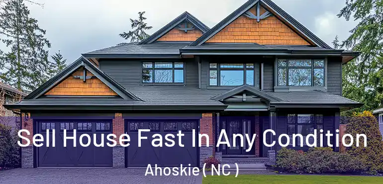  Sell House Fast In Any Condition Ahoskie ( NC )