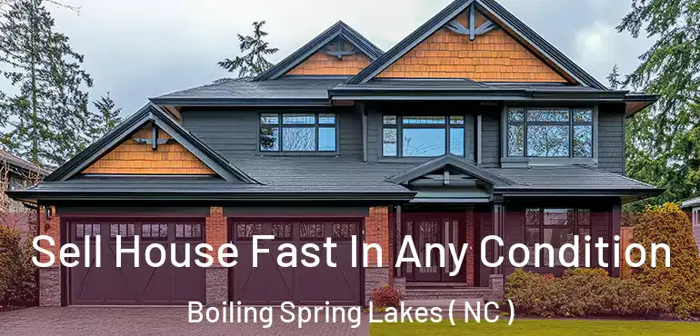  Sell House Fast In Any Condition Boiling Spring Lakes ( NC )