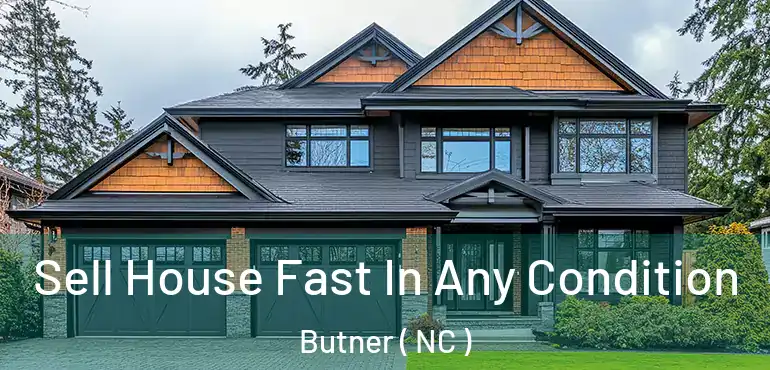  Sell House Fast In Any Condition Butner ( NC )